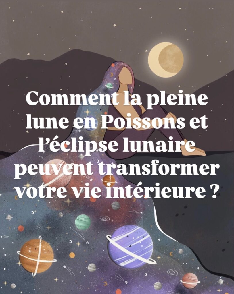 Cette pleine lune en Poissons et l’éclipse lunaire sont une opportunité précieuse pour nous réaligner avec nous-mêmes et avancer vers de nouveaux horizons. J’espère que cet épisode pourra vous accompagner dans votre propre transformation.